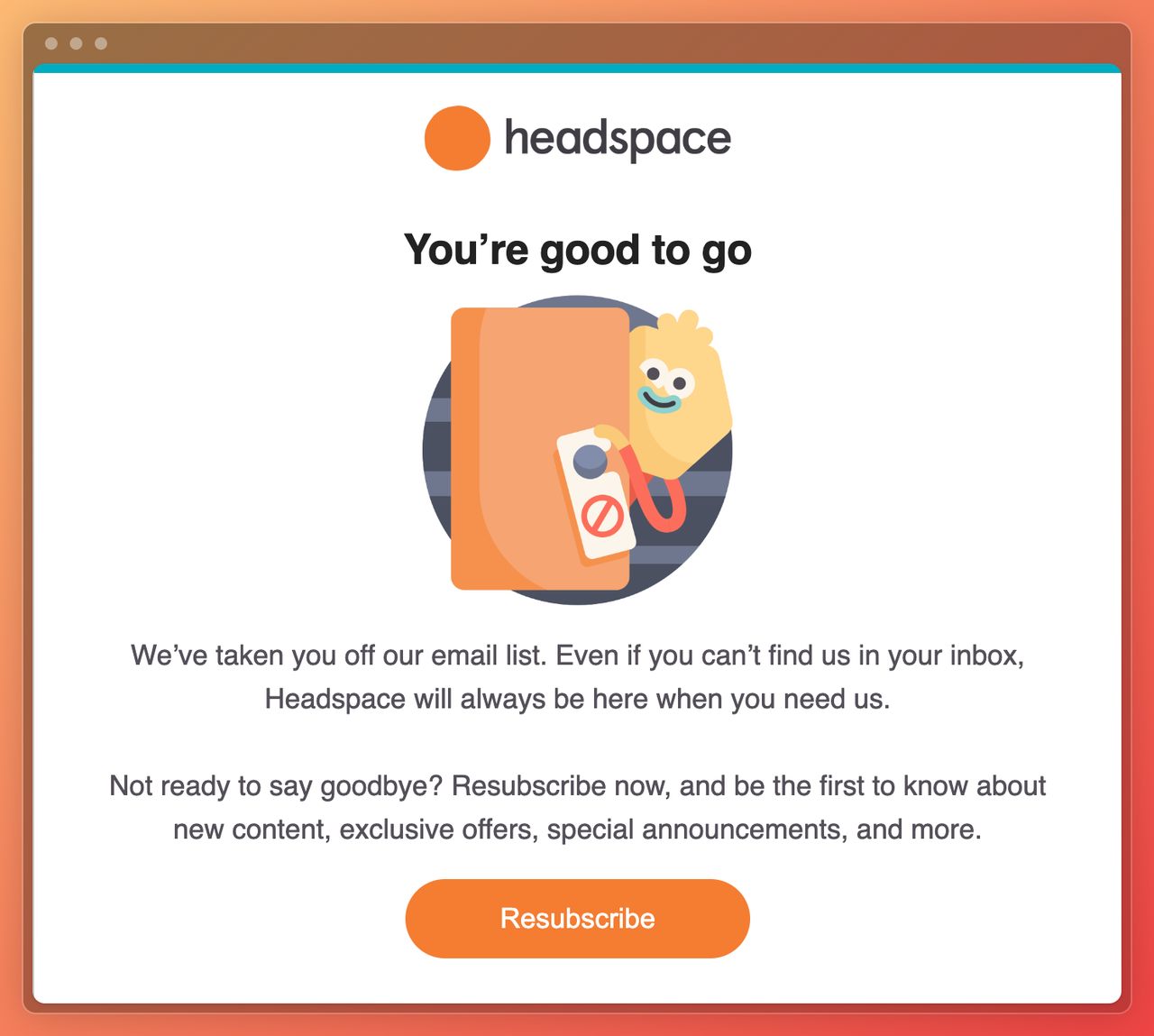 a screenshot of Headspace unsubscribe page navigated from the verification transactional email example asking users to "Resubscribe" with an orange to-the-point CTA