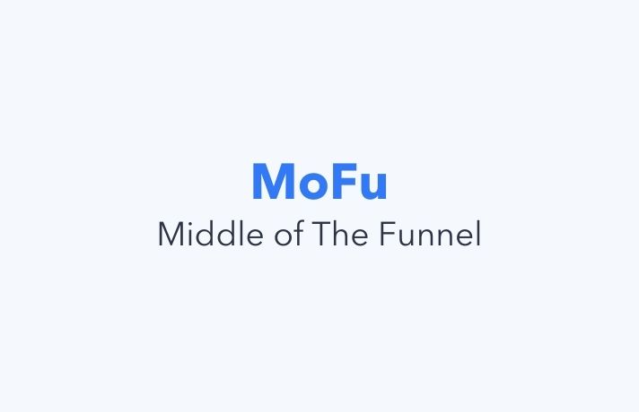 What is MoFu (Middle of the Funnel)? Definition & Strategies