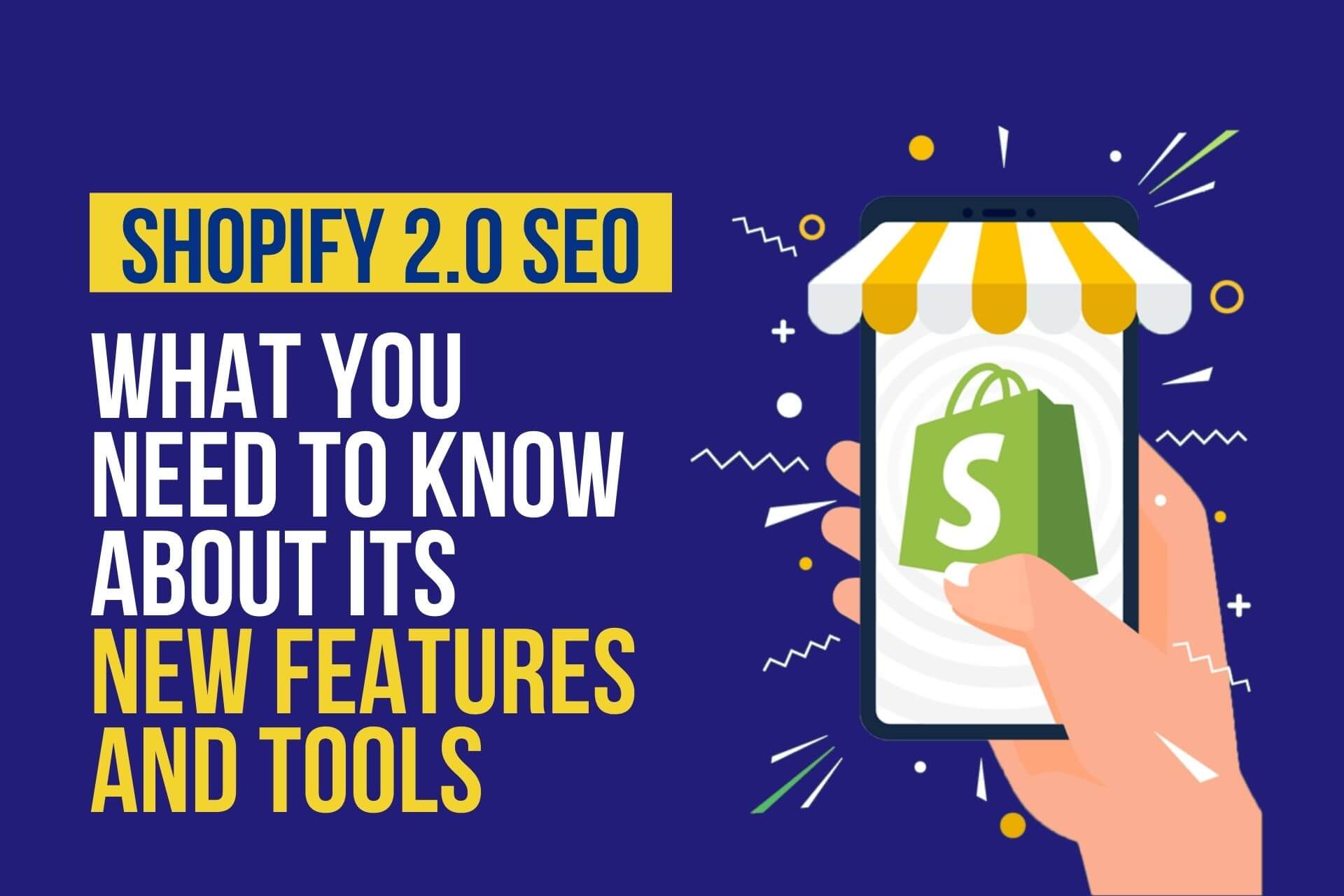 Shopify 2.0 SEO: What You Need to Know About New Features