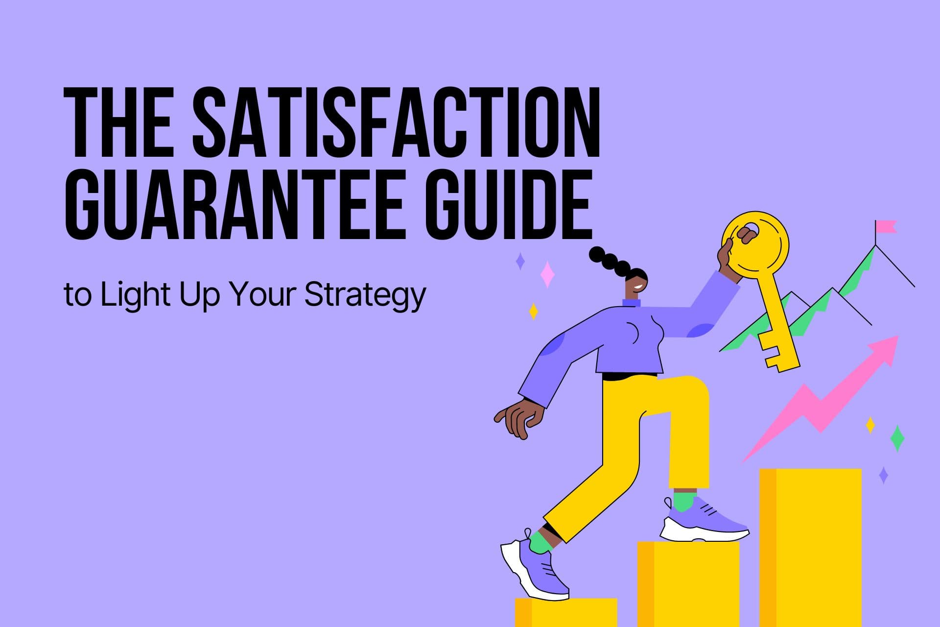 The Satisfaction Guarantee Guide to Light Up Your Strategy
