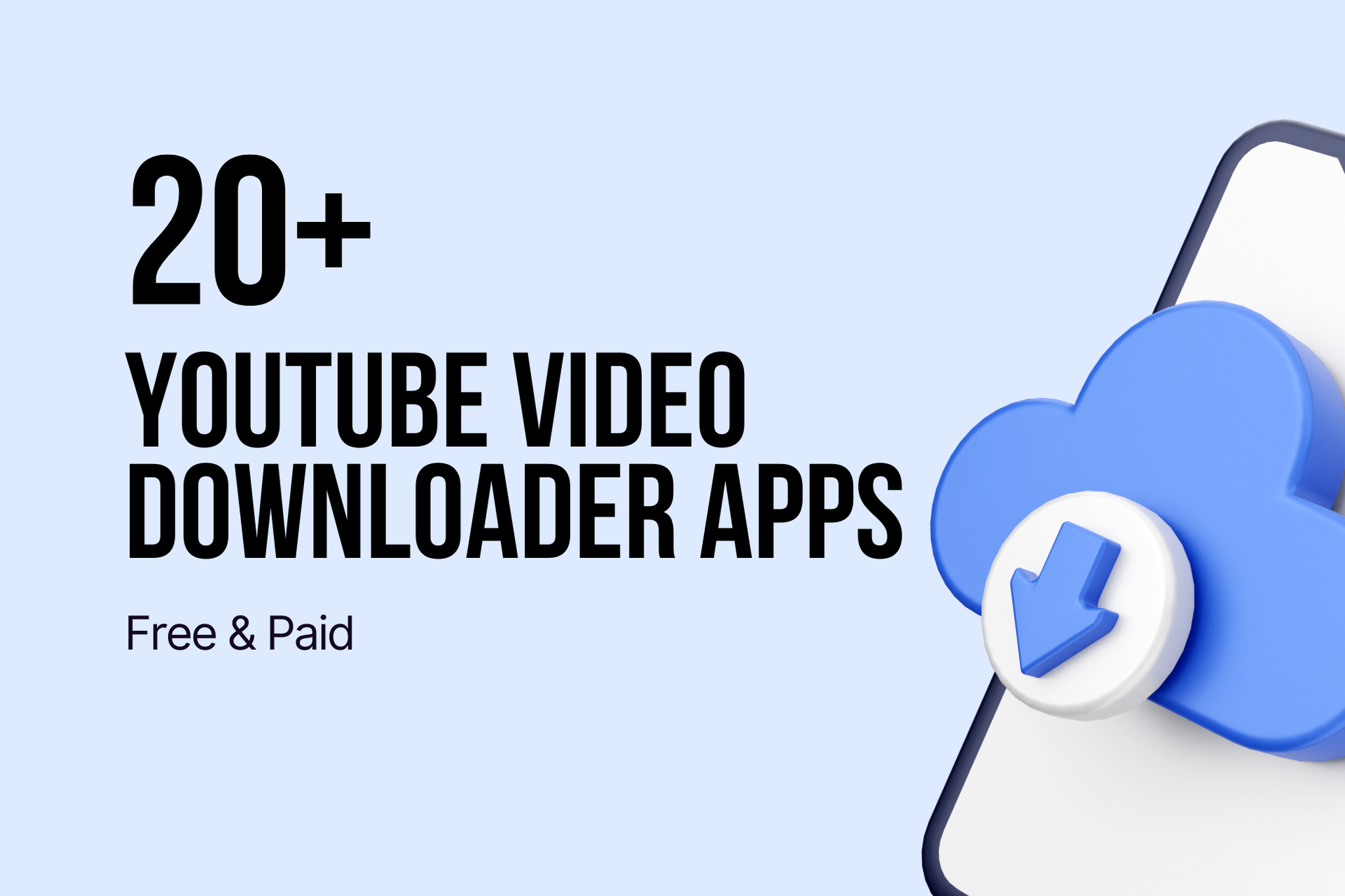 20+ YouTube Video Downloader Apps (Free & Paid)