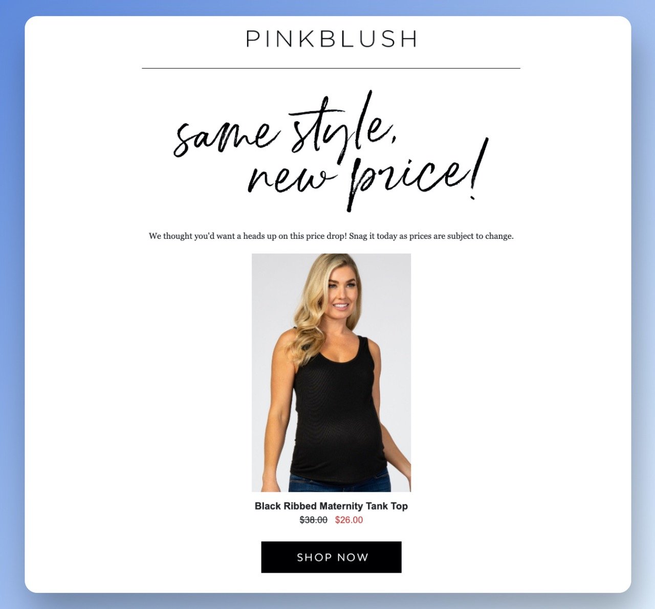 PinkBlush price drop email example showing a picture of a woman in a balck ribbed maternitiy tank top with a lower price