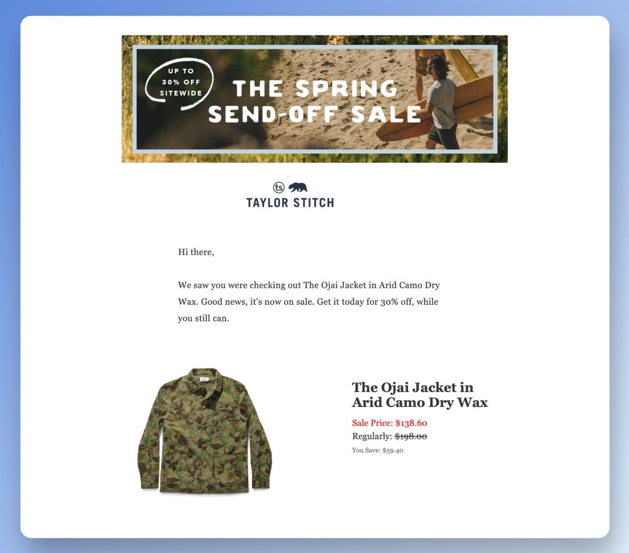 Taylor Stitch price drop email example with displaying a jacket called "The Ojai Jacket in Arid Camo Dry Wax" with the old price, discounted price and the amount users will save if they buy now