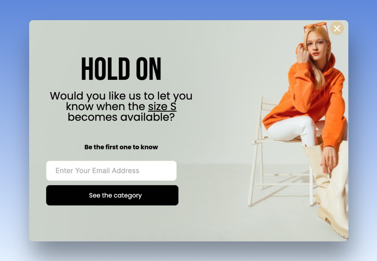 a popup example with a title that says "Hold On" offering users to subscribe to the email list to be the first one to know about the available sizes with a picture of a girl in orange hoodie sitting on the right side