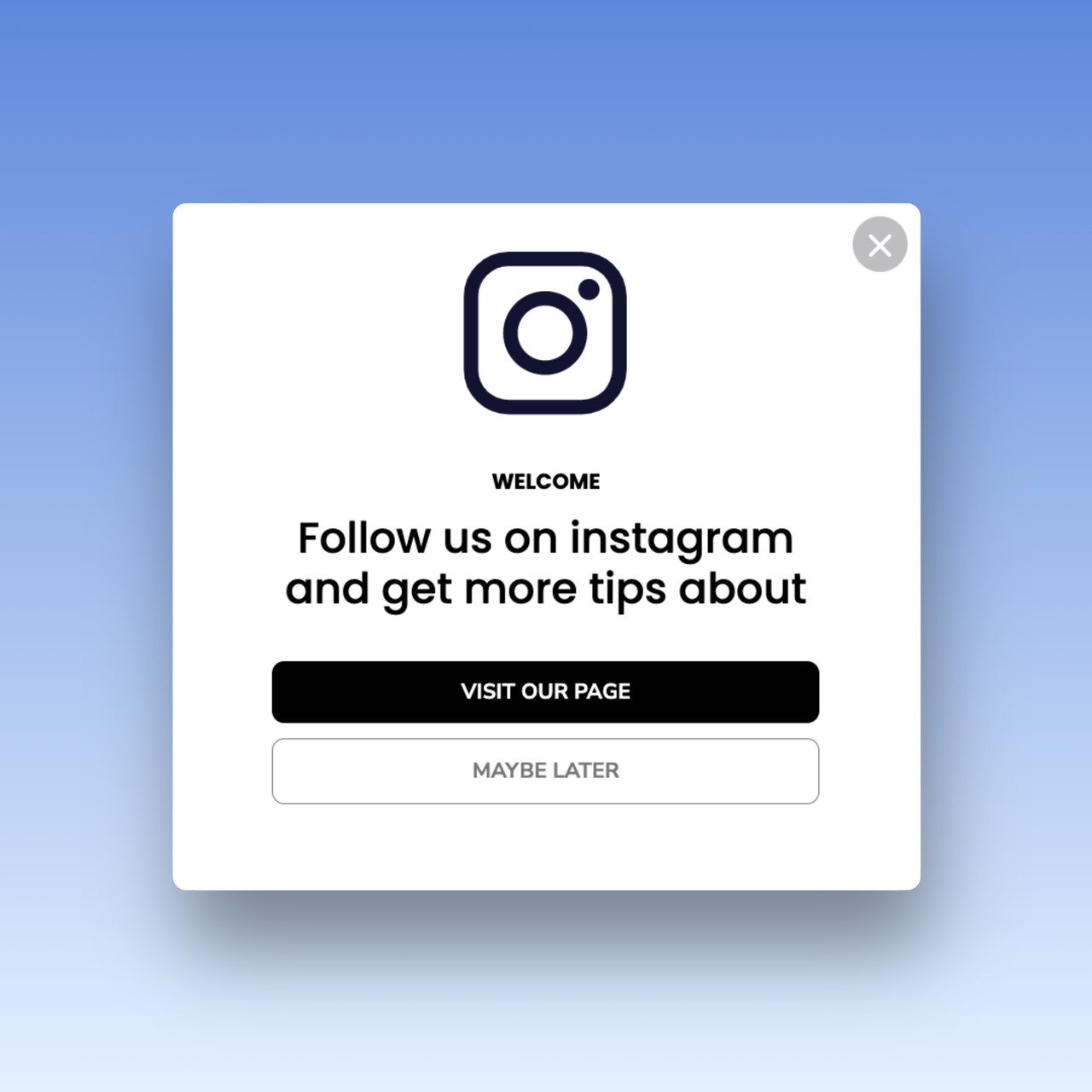 a simple popup example that is promoting Imstagram account with a text that says "Follow us on instagram and get more tips about"