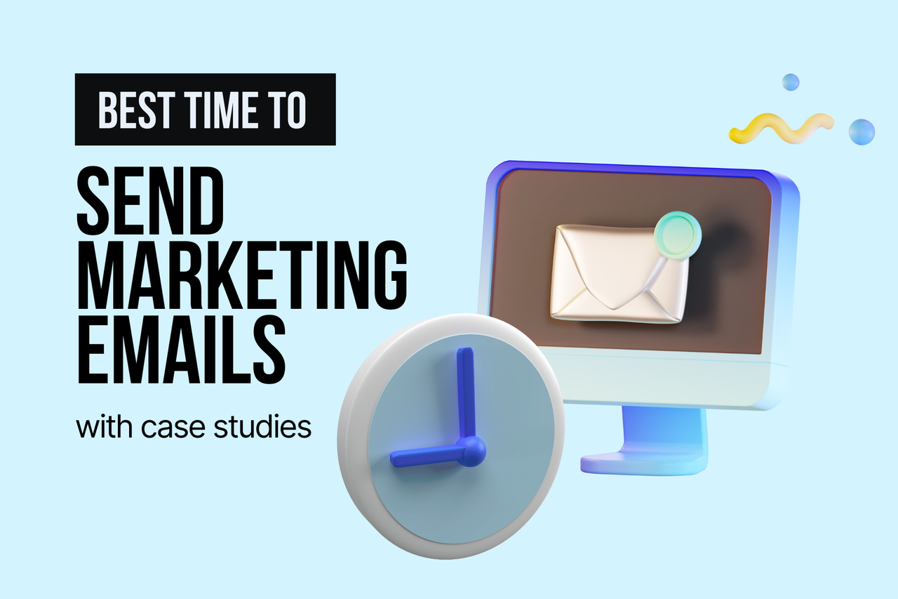 Best Time to Send Marketing Emails with Case Studies