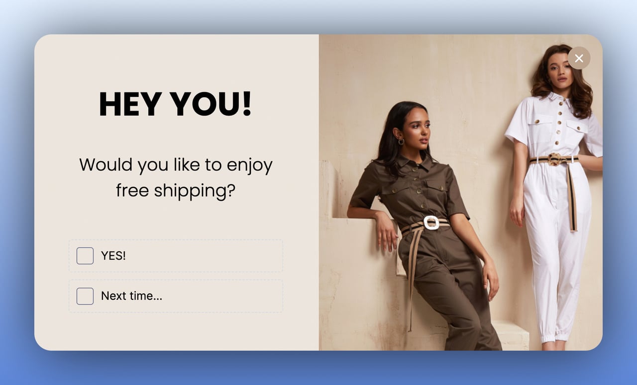 the first step of a multistep popup saying "Hey you!" and offering free shipping to the recipient with two female models posing on the right with brown and white clothes; the theme is beige