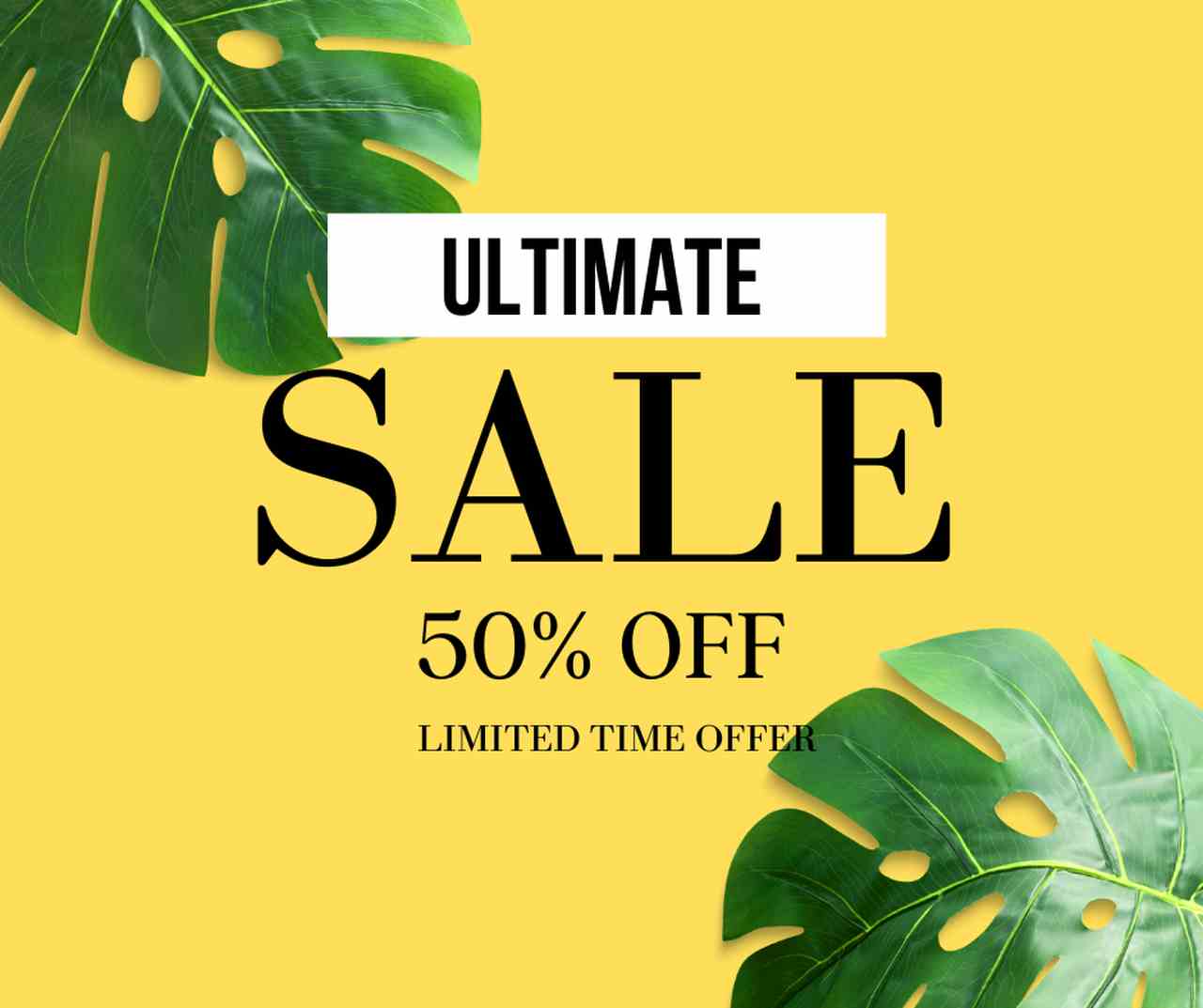 a marketing ad image with a yellow background and two green leaves and big font text that says "ultimate sale 50% off limited time offer"