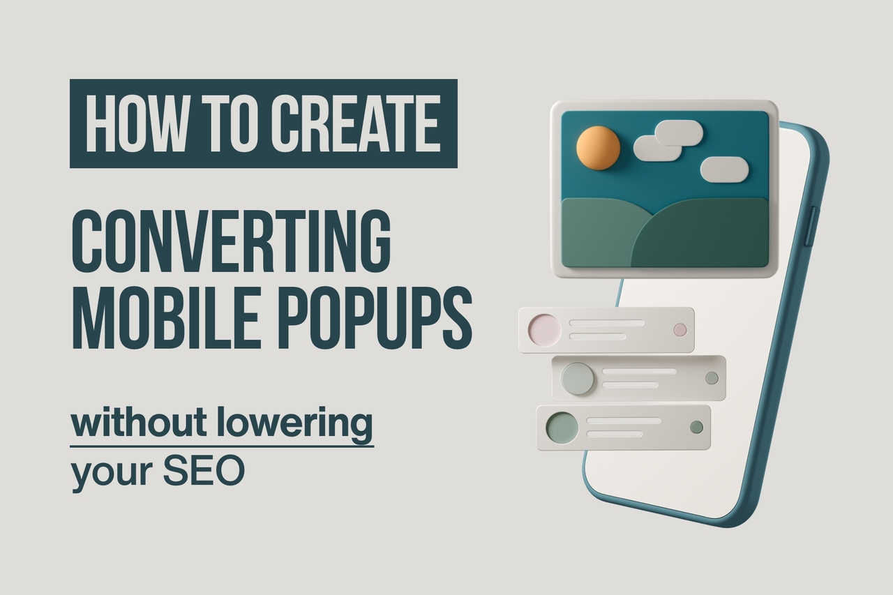 How to Create Mobile Popups & Boost SEO- 4 Useful Practices