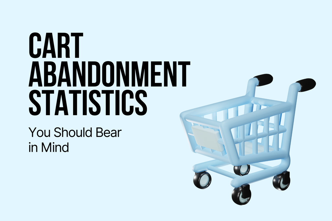 Cart Abandonment Statistics You Should Bear in Mind in 2024