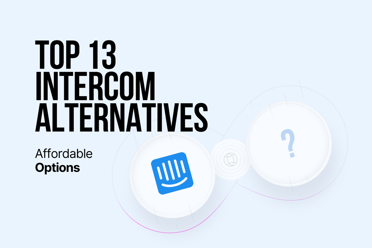 Top 13 Intercom Alternatives (Affordable Options in 2024)