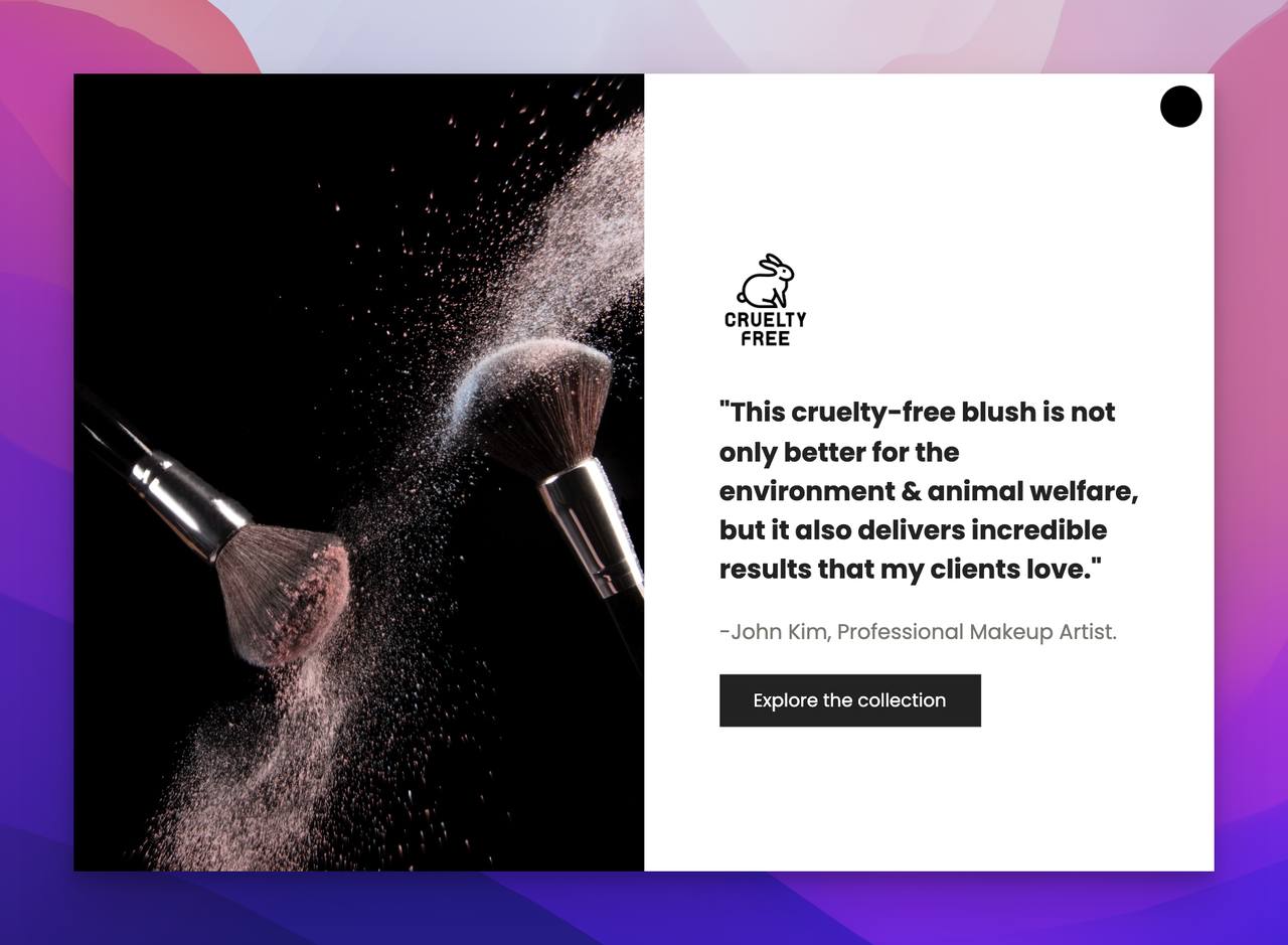 a testimonial popup example for a makeup brand, the review talks about the cruelty free products and on the left side there is a picture of two brushes dynamically moving in the air