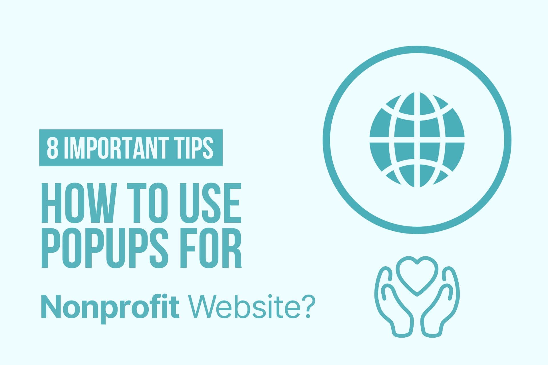 8 Important Tips on How to Use Popups for Nonprofit Websites