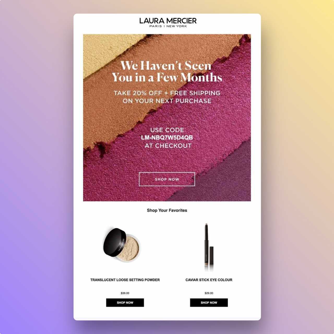 The Laura Mercier personalized email that says "we haven't seen you in a while" and recommends the items the user left behind in her shopping cart