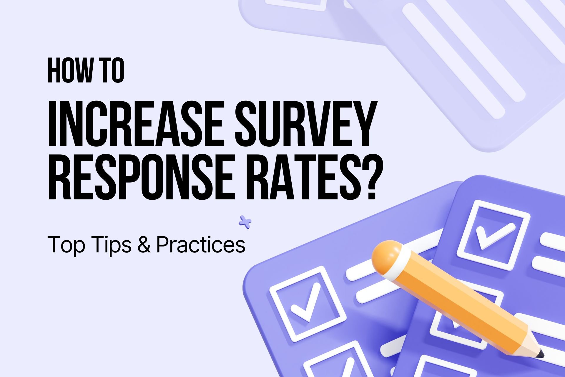 How to Increase Survey Response Rates? 13 Best Practices