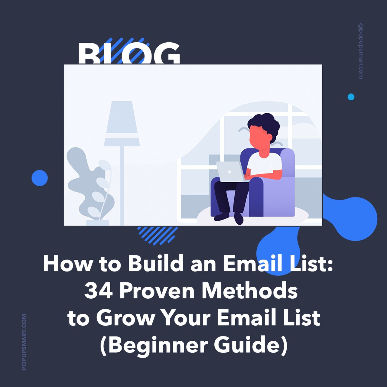 Popupsmart's design for building an email list blog.