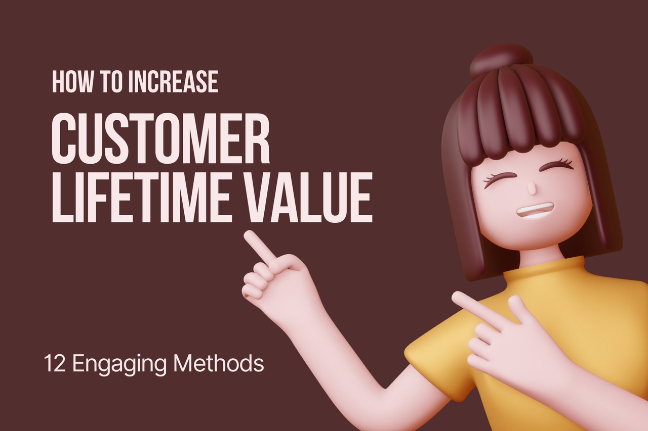 How to Increase Customer Lifetime Value- 12 Engaging Methods