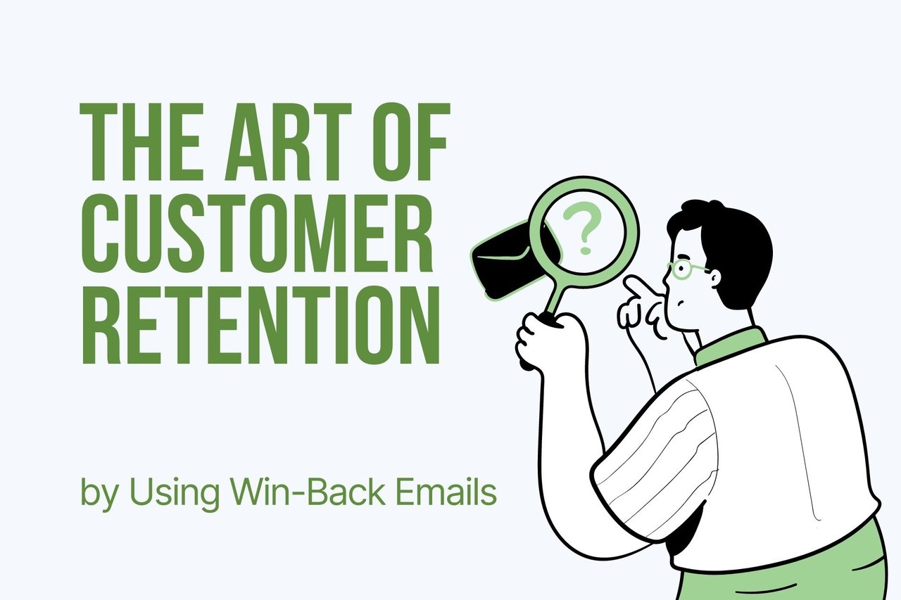 The Art of Customer Retention by Using Win-Back Emails