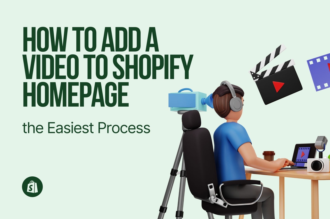 How to Add a Video to Shopify Homepage- The Easiest Process