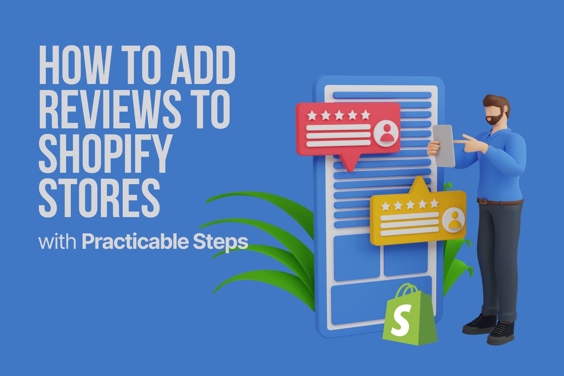 How to Add Reviews to Shopify Stores (with Practicable Steps)