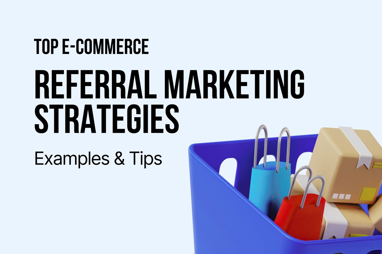 Top E-commerce Referral Marketing Strategies-Examples & Tips