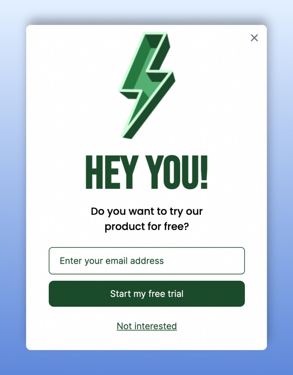 free trial gated content popup example with a bold "Hey You!" title and an email box below followed by a green "start my free trial" button