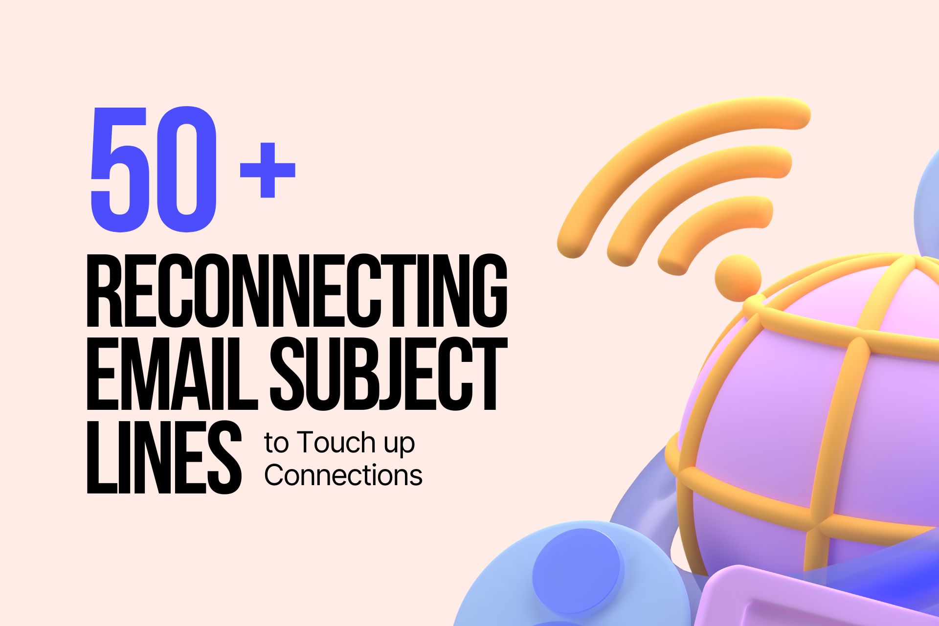 50+ Reconnecting Email Subject Lines to Touch up Connections