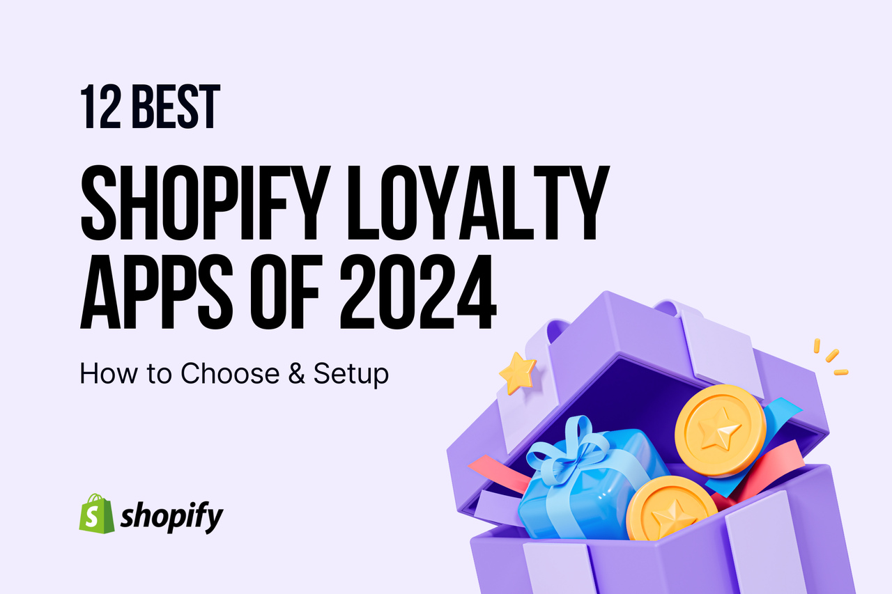 12 Best Shopify Loyalty Apps of 2024: How to Choose & Setup