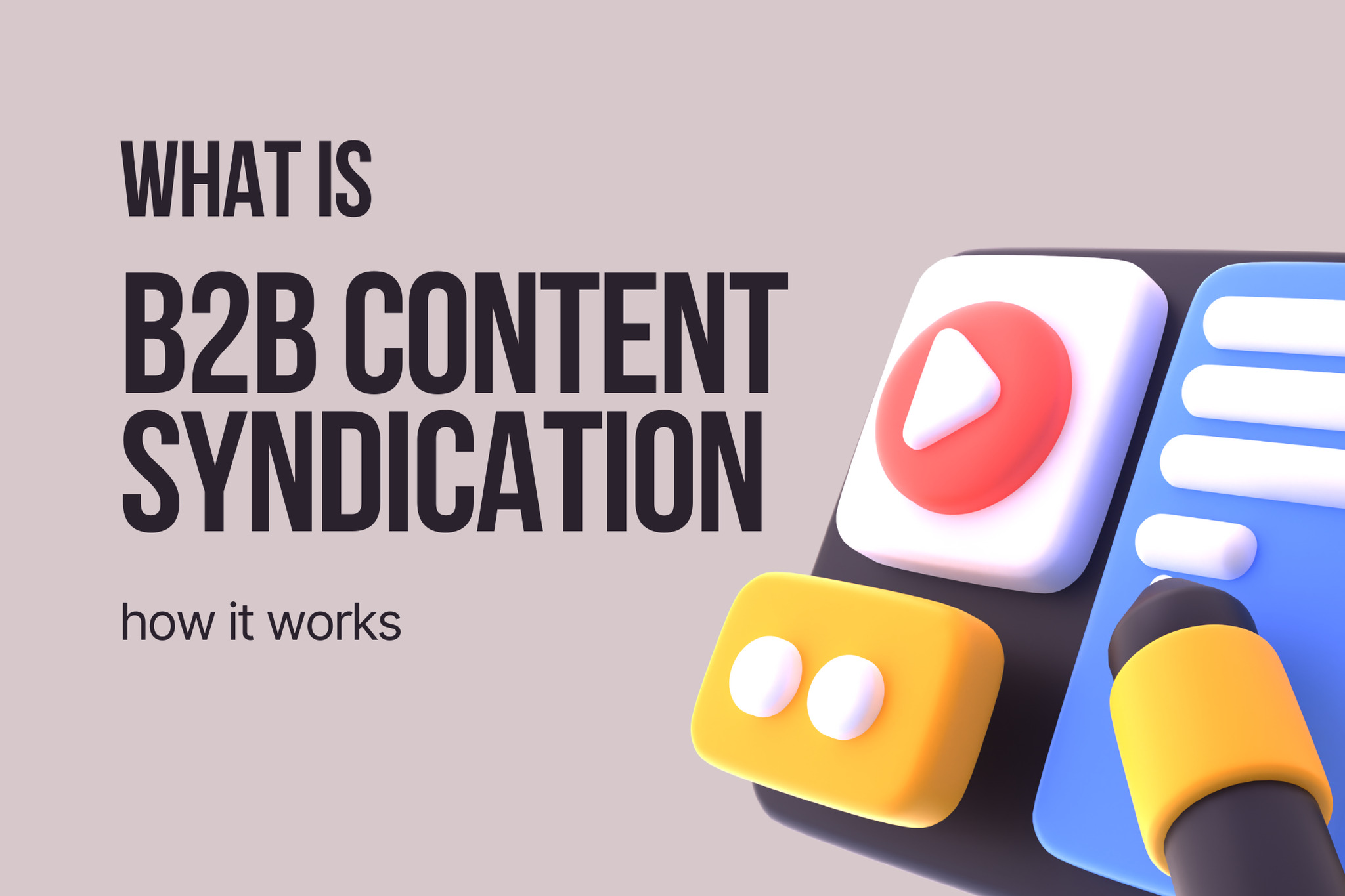 What is B2B Content Syndication & How It Works?