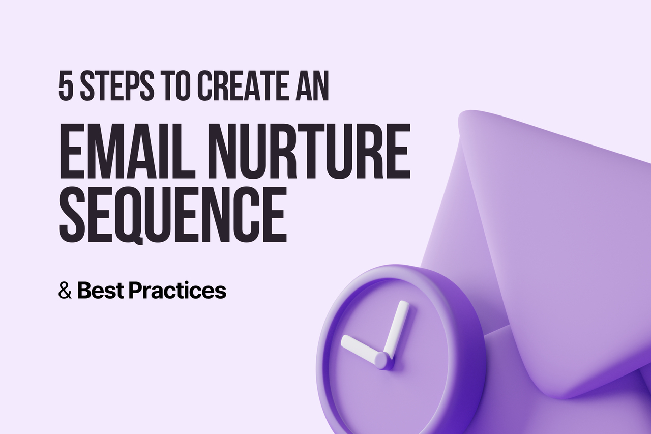5 Steps to Create an Email Nurture Sequence & Best Practices 