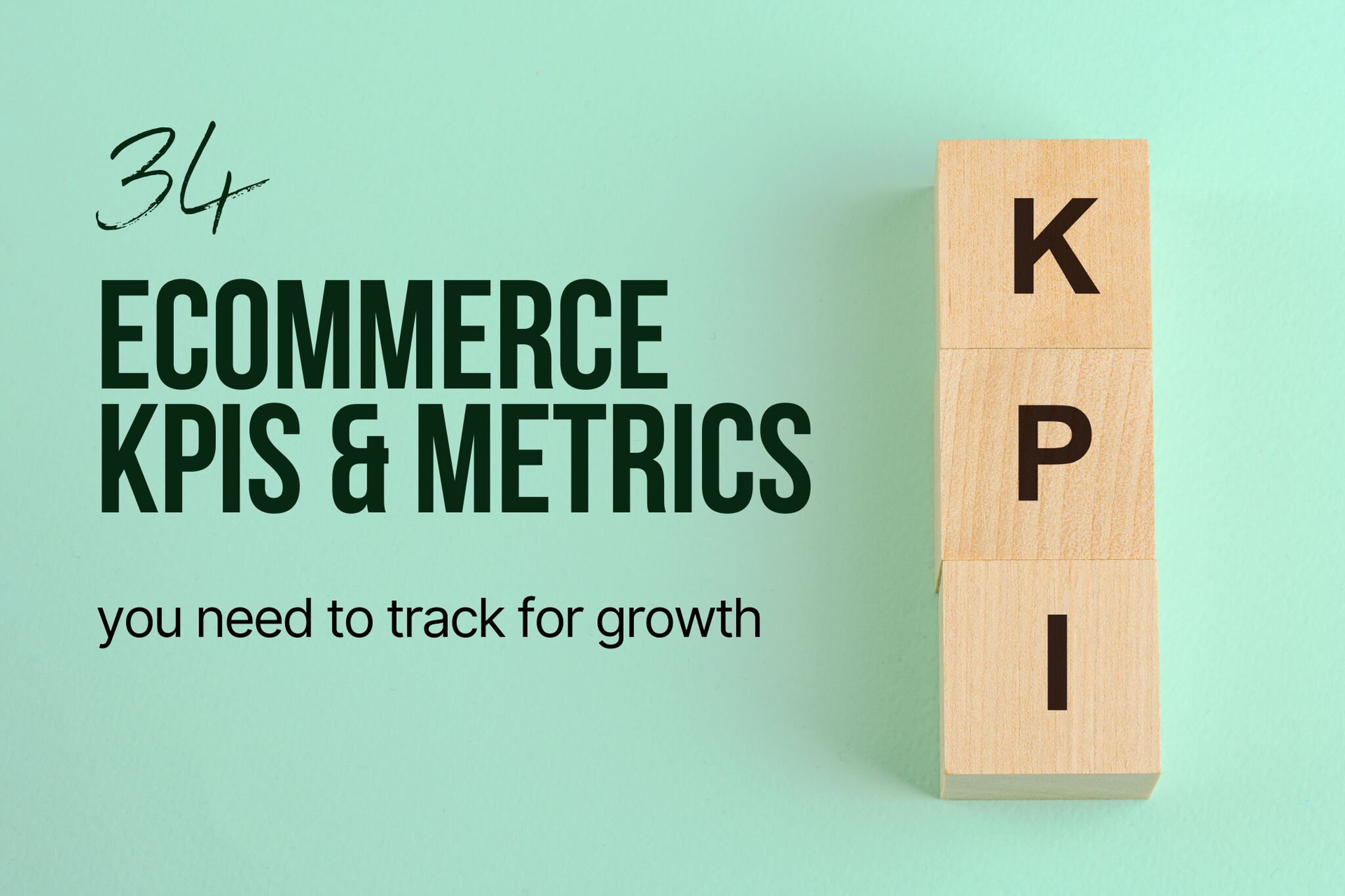 34 Ecommerce KPIs & Metrics You Need to Track for Growth