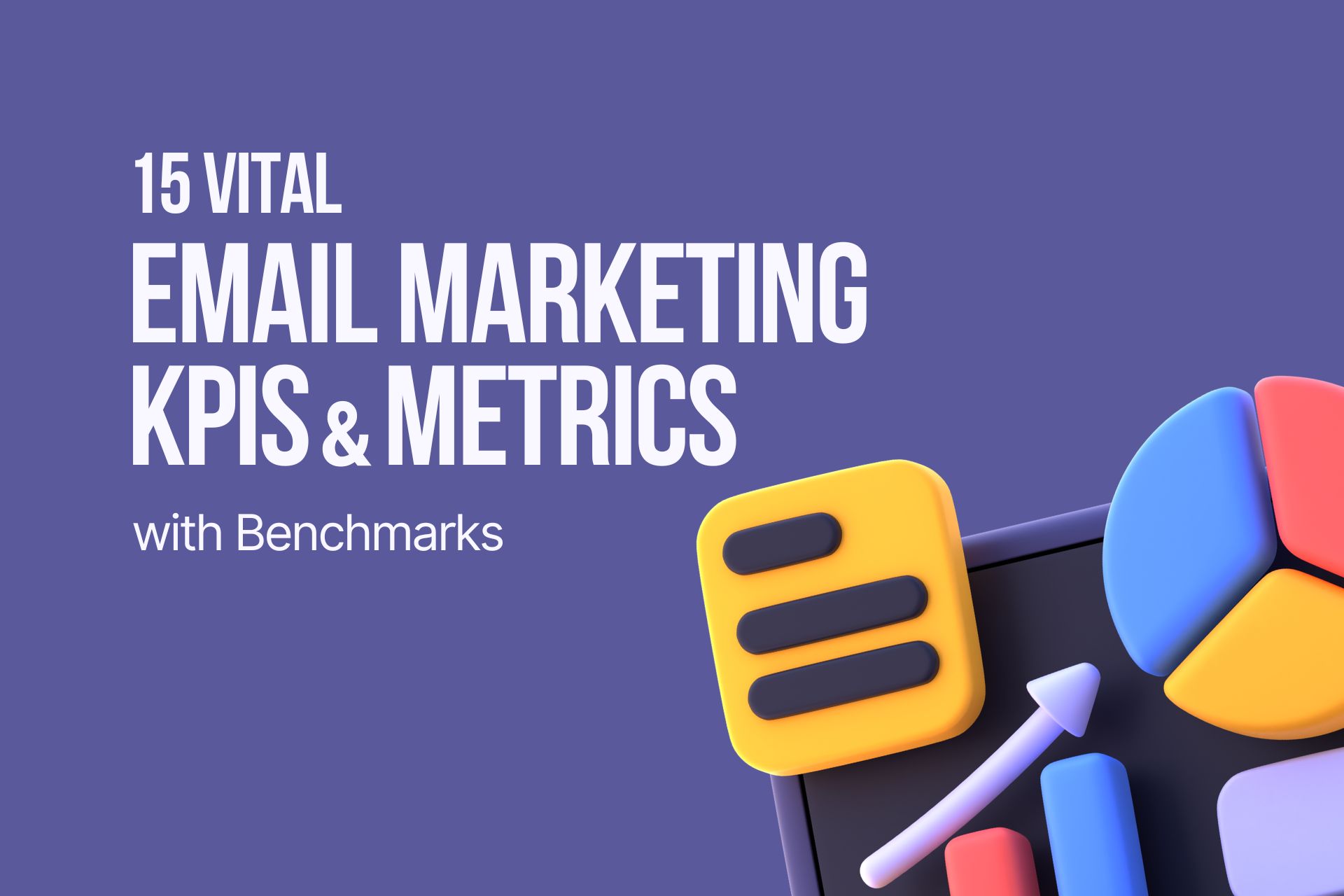 15 Vital Email Marketing KPIs & Metrics with Benchmarks