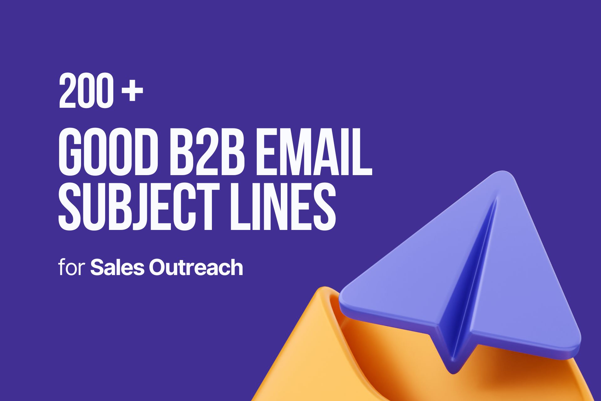 200+ Good B2B Email Subject Lines for Sales Outreach