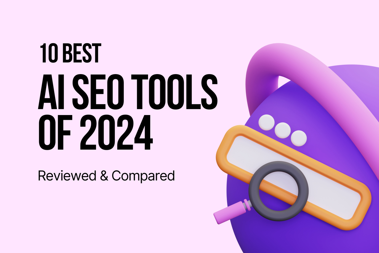 10 Best AI SEO Tools of 2024: Reviewed & Compared 