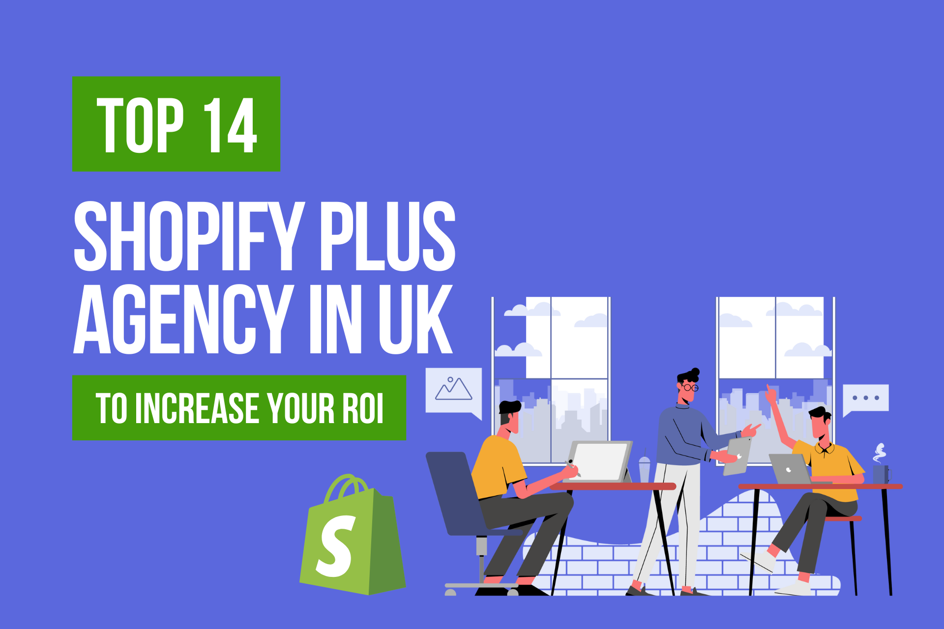 Top Shopify Plus Agency in UK to Boost Your ROI