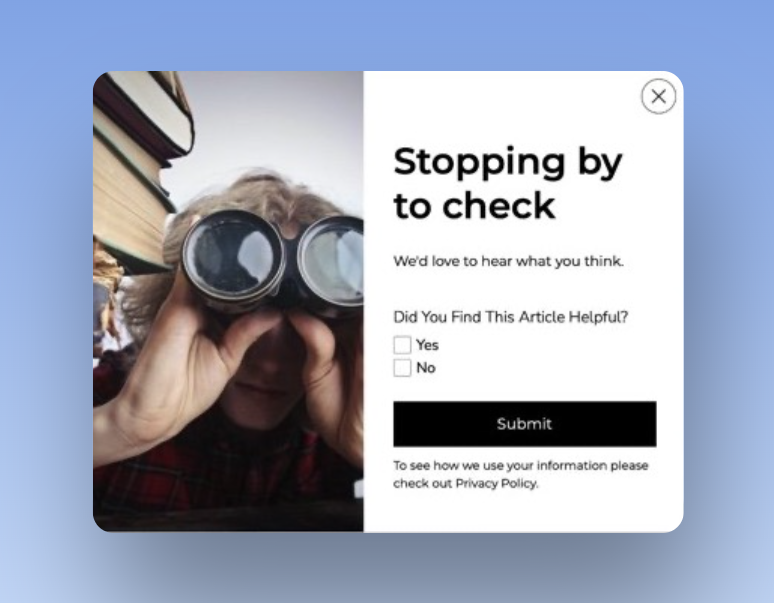 a feedback popup example with a Yes or No buttoms and a title that says "Stopping by to check" with a picture of a woman using night goggles