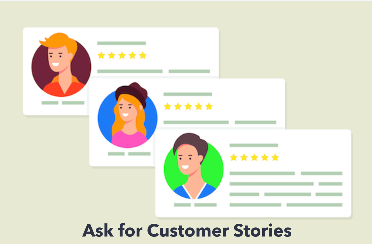 ask for current customer stories to acquire new customers