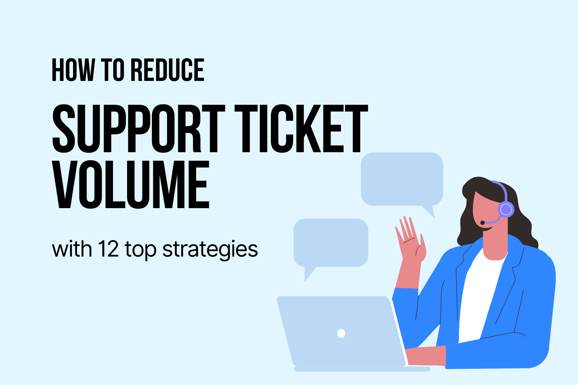 How to Reduce Support Ticket Volume with 12 Top Strategies